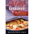 Tagine Cookbook: Top 100 Delicious and Healthy Moroccan-Tagine and Couscous Poultry Recipes