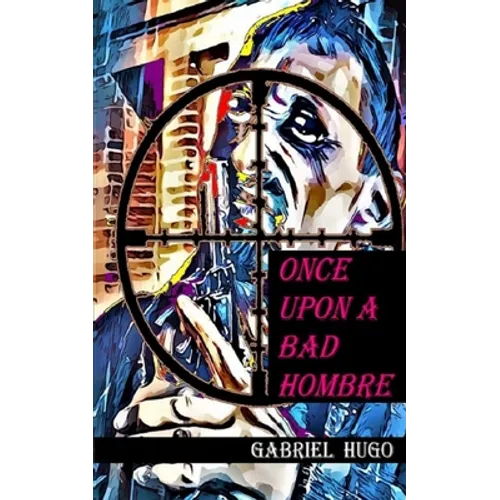 Once Upon A Bad Hombre