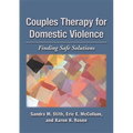 Couples Therapy for Domestic Violence: Finding Safe Solutions