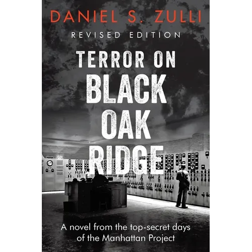 Terror on Black Oak Ridge: A novel from the top-secret days of the Manhattan Project