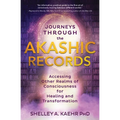Journeys Through the Akashic Records: Accessing Other Realms of Consciousness for Healing and Transformation