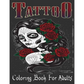 Tattoo Coloring Book For Adults: Over 205 Coloring Pages For Adult Relaxation With Beautiful Modern Tattoo Designs Such As Sugar Skulls, Hearts, Roses