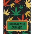 Cooking With Cannabis: Marijuana Cookbook For Writing Down Your Weed Infused Recipes