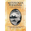 Mitologia Personal: Historias de Nuestro Pasado, Una Inspiracion Para Nuestro Futuro