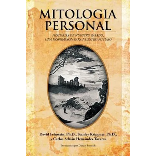 Mitologia Personal: Historias de Nuestro Pasado, Una Inspiracion Para Nuestro Futuro