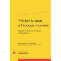 Precher La Mort a l'Epoque Moderne: Regards Croises Sur La France Et l'Angleterre