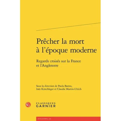 Precher La Mort a l'Epoque Moderne: Regards Croises Sur La France Et l'Angleterre