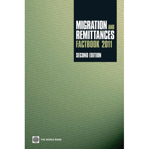 Migration and Remittances Factbook 2011: Second Edition