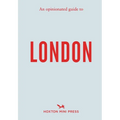 An Opinionated Guide to London