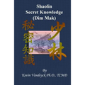 The Secret Knowledge of Shaolin - Dim Mak