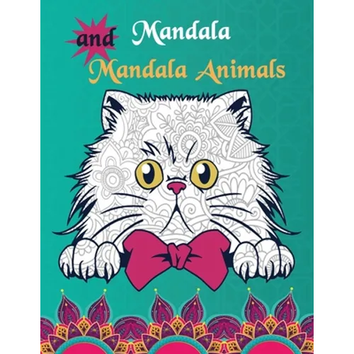 Mandalas and Mandala Animals: Coloring Book for Boys, Girls, and Kids of All Ages