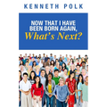 Now That I Have Been Born Again, What's Next?