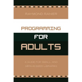 Programming for Adults: A Guide for Small- and Medium-Sized Libraries