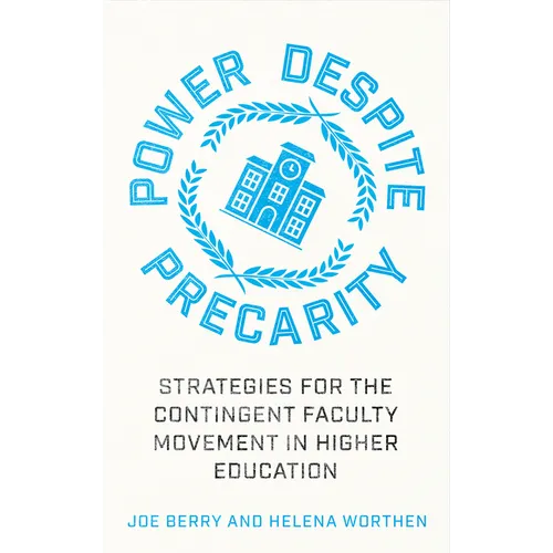 Power Despite Precarity: Strategies for the Contingent Faculty Movement in Higher Education