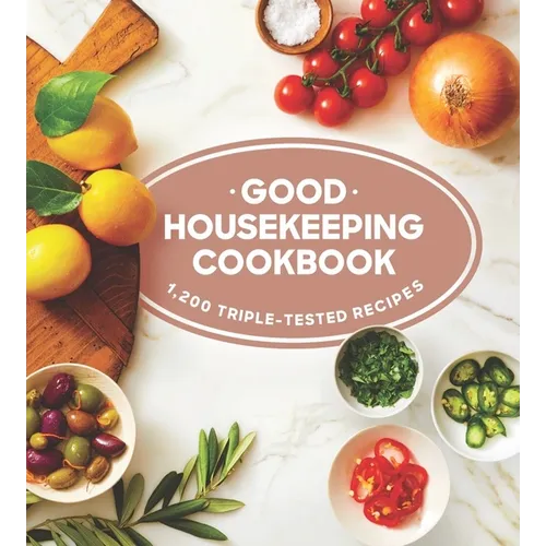 Good Housekeeping Cookbook: 1,200 Triple-Tested Recipes