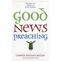 Good News Preaching: Offering the Gospel in Every Sermon