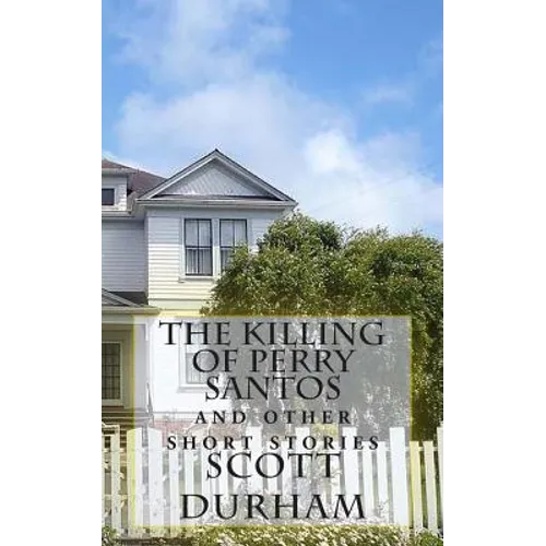The Killing of Perry Santos: And Other Short Stories