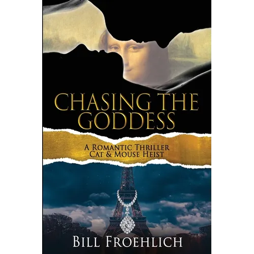 Chasing the Goddess: A Romantic Thriller - Cat & Mouse Heist