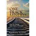 One Track Minded: How to Change Your Train of Thought