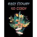 easy flower to color: large print easy activity coloring book for adult senior women