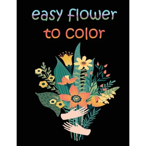 easy flower to color: large print easy activity coloring book for adult senior women
