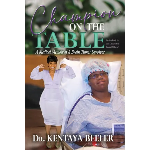 Champion On The Table: A Medical Memoir of A Brain Tumor Survivor
