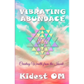 Vibrating Abundance: Creating Wealth from the Inside