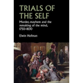 Trials of the Self: Murder, Mayhem and the Remaking of the Mind, 1750-1830