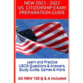 Learn and Practice USCIS Questions & Answers, Study Guide, Games & More: All NEW 128 Q & A Included