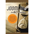 Building Website with Joomla! 1.5 in 60 Minutes: "You Do Not Need to Be a Programmer; All You Need Is Basic Computer and Internet Knowledge to Develop
