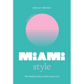Little Book of Miami Style: The Fashion Story of the Iconic City