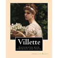 Villette NOVEL By: Charlotte Bronte, introduction By: Mrs. Humphry Ward: Illustrated with portraits and wievs.
