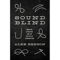 Sound-Blind: American Literature and the Politics of Transcription