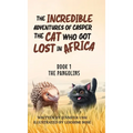 The Incredible Adventures of Casper the Cat Who Got Lost in Africa: Book 1: The Pangolins