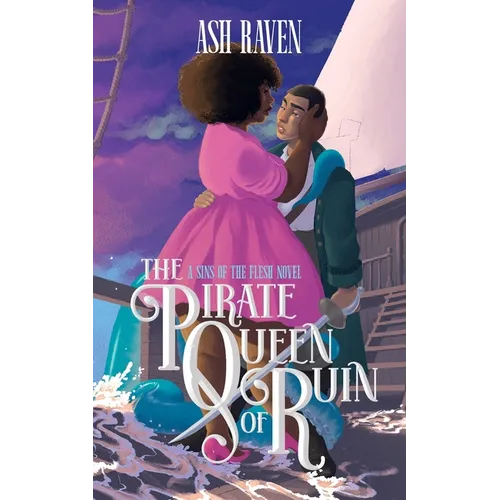 The Pirate Queen of Ruin: A Sins of The Flesh Novel