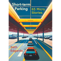 Short-term Parking: 65 Micro Stories