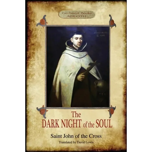 The Dark Night of the Soul: Translated by David Lewis; with Corrections and Introductory Essay by Benedict Zimmerman, O.C.D. (Aziloth Books, 2nd. ed.)