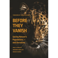 Before They Vanish: Saving Nature's Populations -- And Ourselves