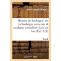 Histoire de Sardaigne, ou La Sardaigne ancienne et moderne considérée dans ses lois Tome 2