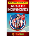 Road to Independence: History for kids: American Revolution: a captivating guide to the American revolutionary War and the United States of