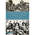 Legends, Lore and True Tales of Utah