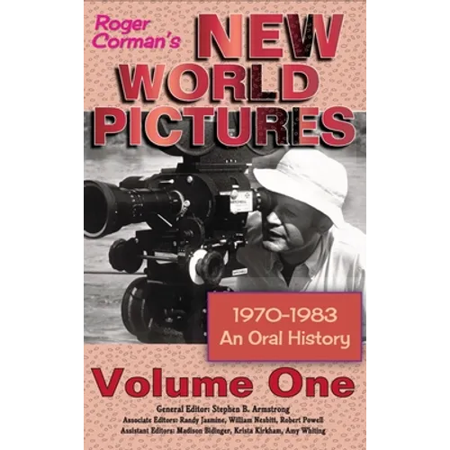 Roger Corman's New World Pictures (1970-1983): An Oral History Volume 1 (hardback)