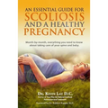 An Essential Guide for Scoliosis and a Healthy Pregnancy: Month-by-month, everything you need to know about taking care of your spine and baby.