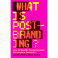 What Is Post-Branding?: How to Counter Fundamentalist Marketplace Semiotics