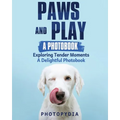 Paws and Play - A Photobook: Exploring Tender Moments - A Delightful Photobook