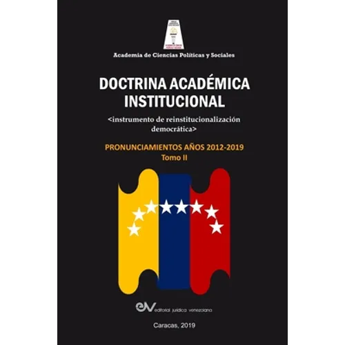 ACADEMIA DE CIENCIAS POLÍTICAS Y SOCIALES. Doctrina Académica Institucional.: Instrumento de reinstitucionalización democrática. Pronunciamientos años