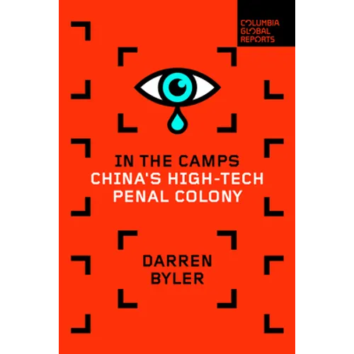 In the Camps: China's High-Tech Penal Colony