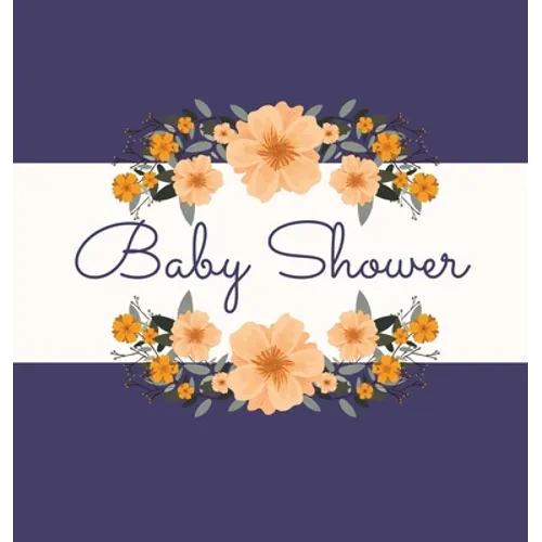 Floral Baby Shower Guest Book (Hardcover): Baby shower guest book, celebrations decor, memory book, baby shower guest book, celebration message log bo