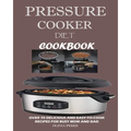Pressure Cooker Diet Cookbook: Over 70 Delicious and Easy-to-Cook Recipes for Busy Mum and Dad