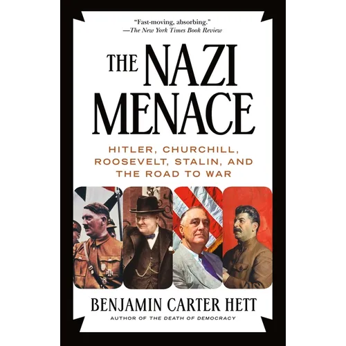 The Nazi Menace: Hitler, Churchill, Roosevelt, Stalin, and the Road to War